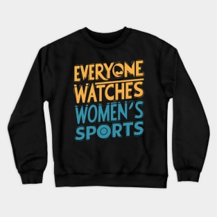 Everyone watches women's sports Crewneck Sweatshirt